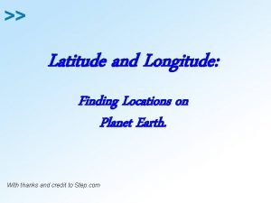 Latitude and Longitude Finding Locations on Planet Earth