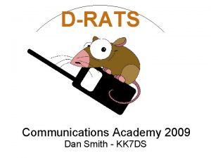 DRATS Communications Academy 2009 Dan Smith KK 7