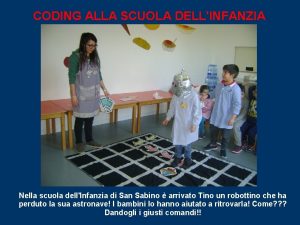 CODING ALLA SCUOLA DELLINFANZIA Nella scuola dellInfanzia di