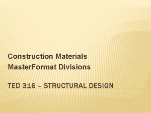 Construction Materials Master Format Divisions TED 316 STRUCTURAL