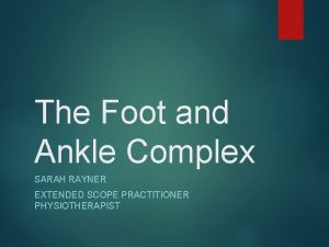 The Foot and Ankle Complex SARAH RAYNER EXTENDED