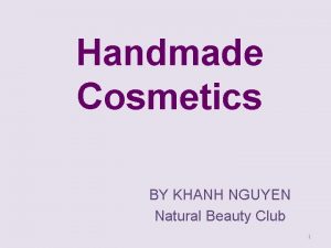 Handmade Cosmetics BY KHANH NGUYEN Natural Beauty Club