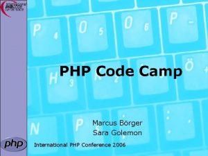 PHP Code Camp Marcus Brger Sara Golemon International