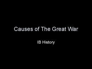 Causes of The Great War IB History Causes
