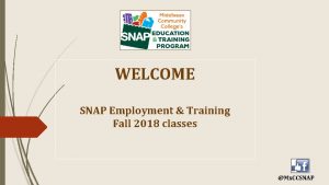 WELCOME SNAP Employment Training Fall 2018 classes Mx