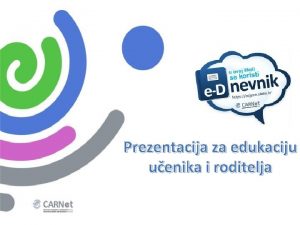 Prezentacija za edukaciju uenika i roditelja Osnovne informacije