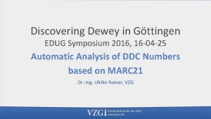 Discovering Dewey in Gttingen EDUG Symposium 2016 16