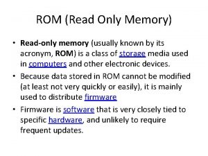 ROM Read Only Memory Readonly memory usually known