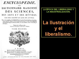 LA POCA DEL LIBERALISMO Y LA INDUSTRIALIZACIN La