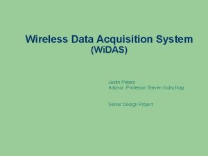 Wireless Data Acquisition System Wi DAS Justin Peters