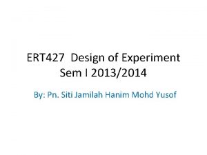 ERT 427 Design of Experiment Sem I 20132014