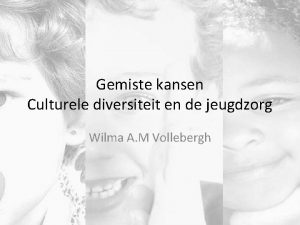 Gemiste kansen Culturele diversiteit en de jeugdzorg Wilma