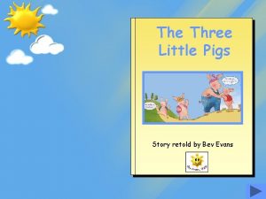 The Three Little Pigs Story retold by Bev