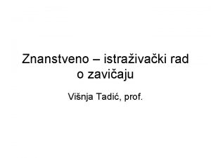 Znanstveno istraivaki rad o zaviaju Vinja Tadi prof