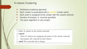 Kmeans Clustering Partitional clustering approach Each cluster is