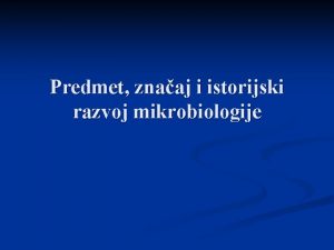 Predmet znaaj i istorijski razvoj mikrobiologije n n