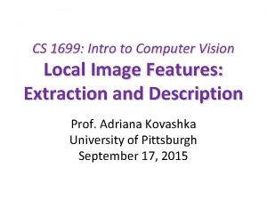 CS 1699 Intro to Computer Vision Local Image