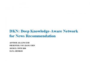 1 6162021 DKN Deep KnowledgeAware Network for News