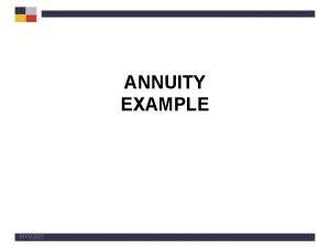 ANNUITY EXAMPLE 6162021 Example One Maximizing Annuity Payments