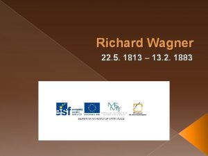 Richard Wagner 22 5 1813 13 2 1883