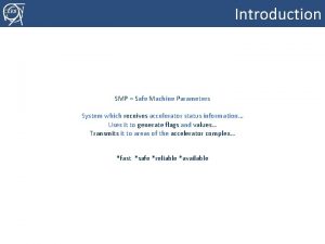 Introduction CERN SMP Safe Machine Parameters System which