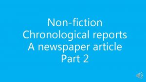 Nonfiction Chronological reports A newspaper article Part 2