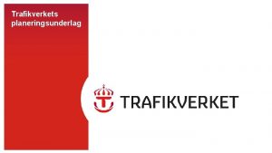 Trafikverkets planeringsunderlag Trafikverkets uppdrag gllande planeringsunderlag Frordning 2010