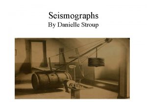 Seismographs By Danielle Stroup Definition Record zigzag trace