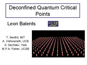 Deconfined Quantum Critical Points Leon Balents T Senthil