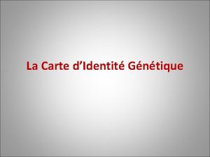 La Carte dIdentit Gntique Les Principes complexes mais