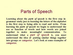 Parts of Speech Learning about the parts of
