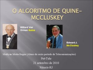 O ALGORITMO DE QUINEMCCLUSKEY Willard Van Orman Quine