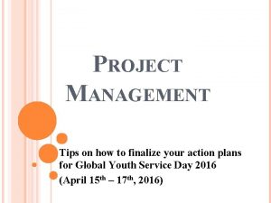 PROJECT MANAGEMENT Tips on how to finalize your