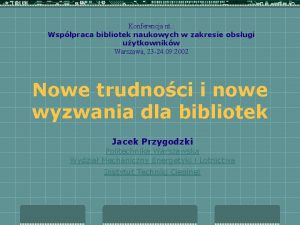 Konferencja nt Wsppraca bibliotek naukowych w zakresie obsugi