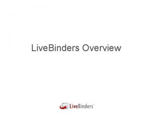 Live Binders Overview Training Materials for Live Binders