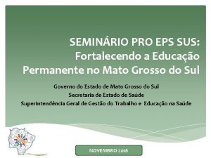 SEMINRIO PRO EPS SUS Fortalecendo a Educao Permanente