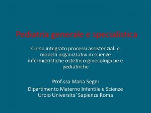 Pediatria generale e specialistica Corso integrato processi assistenziali