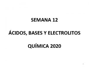 SEMANA 12 CIDOS BASES Y ELECTROLITOS QUMICA 2020