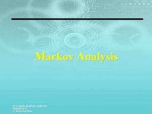 Markov Analysis To accompany Quantitative Analysis for Management