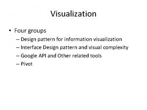 Visualization Four groups Design pattern for information visualization