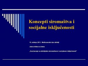 Koncepti siromatva i socijalne iskljuenosti 15 svibnja 2011