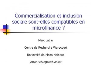 Commercialisation et inclusion sociale sontelles compatibles en microfinance