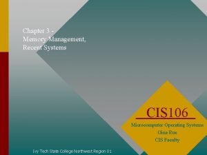 Chapter 3 Memory Management Recent Systems CIS 106