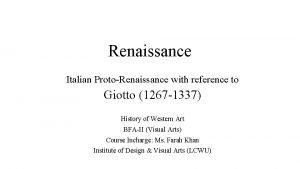 Renaissance Italian ProtoRenaissance with reference to Giotto 1267