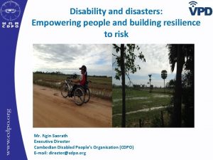 Disability and disasters Empowering people and building resilience