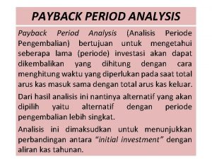 PAYBACK PERIOD ANALYSIS Payback Period Analysis Analisis Periode