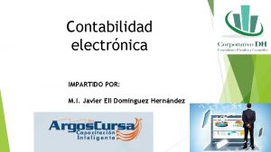 Contabilidad electrnica IMPARTIDO POR M I Javier Eli