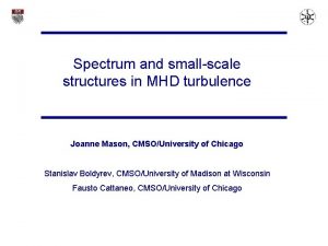 Spectrum and smallscale structures in MHD turbulence Joanne