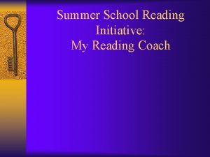 Summer School Reading Initiative My Reading Coach And