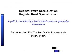 Register Write Specialization Register Read Specialization A path